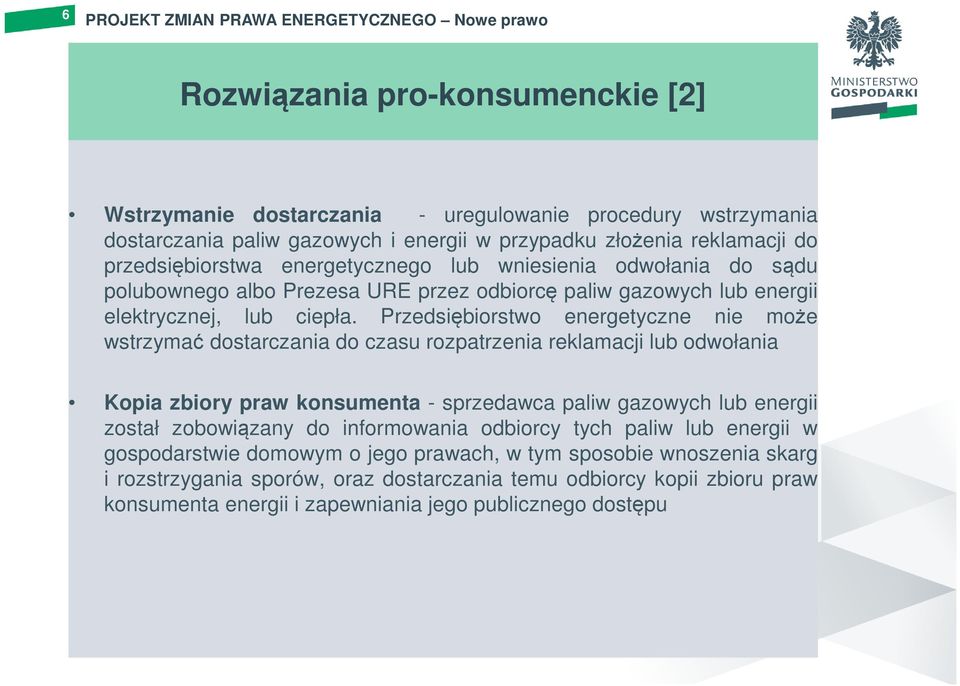 Przedsiębiorstwo energetyczne nie może wstrzymać dostarczania do czasu rozpatrzenia reklamacji lub odwołania Kopia zbiory praw konsumenta - sprzedawca paliw gazowych lub energii został zobowiązany do