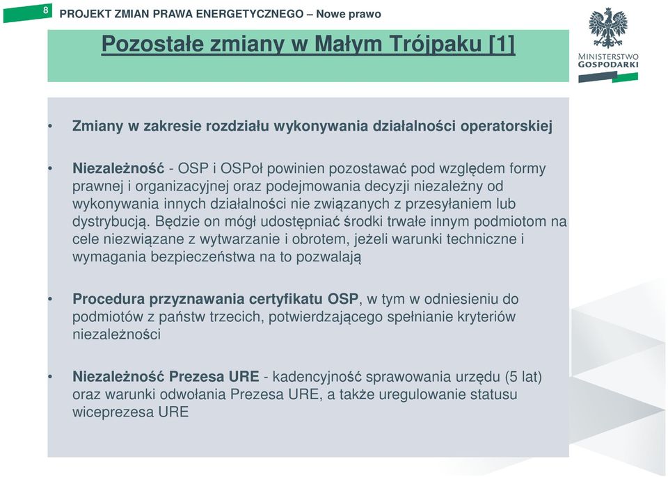 Będzie on mógł udostępniać środki trwałe innym podmiotom na cele niezwiązane z wytwarzanie i obrotem, jeżeli warunki techniczne i wymagania bezpieczeństwa na to pozwalają Procedura przyznawania