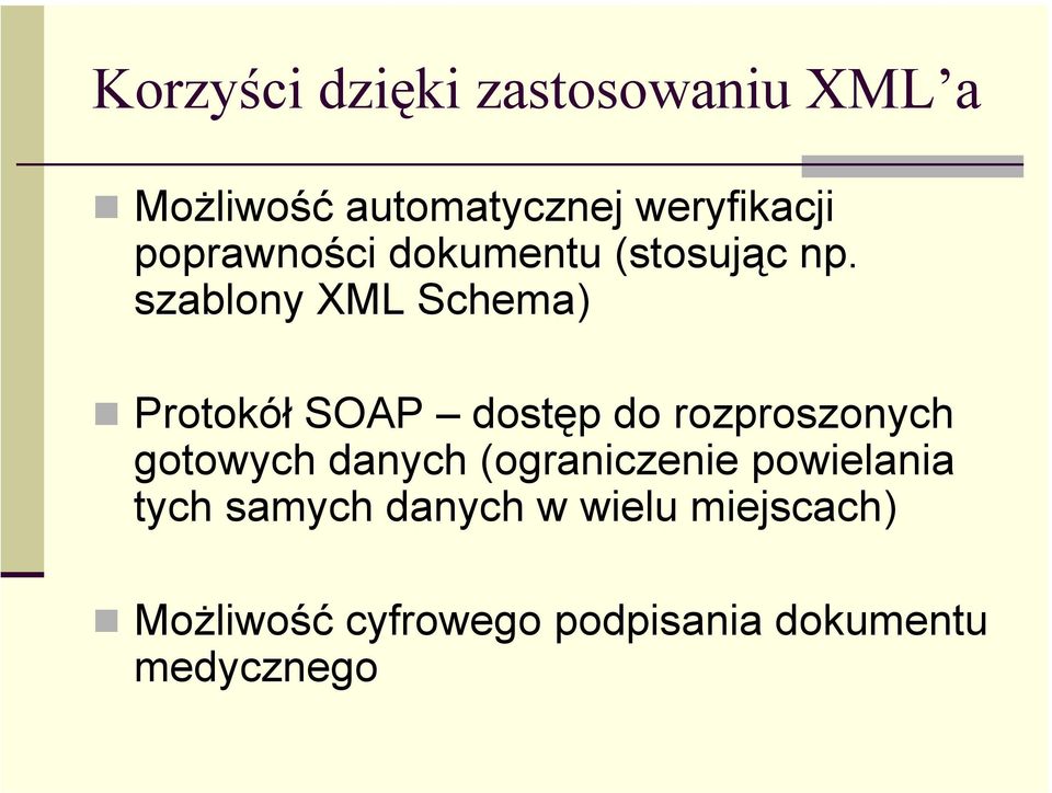 szablony XML Schema) Protokół SOAP dostęp do rozproszonych gotowych