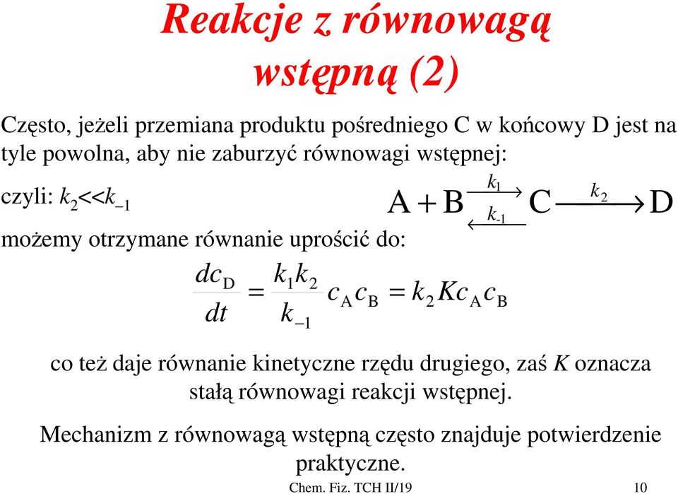 do: d C - K o też daje równanie inetyzne rzędu drugiego, zaś K oznaza stałą równowagi reaji