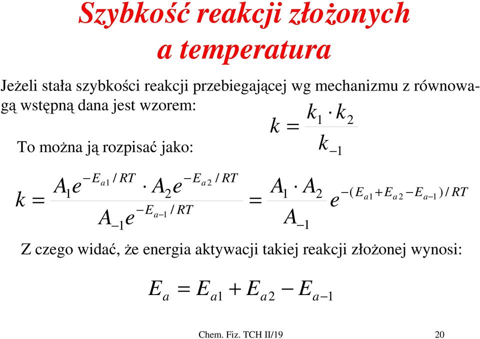 ją rozpisać jao: e E / RT E E / RT / RT a a ( Ea Ea Ea e e a e ) / RT Z