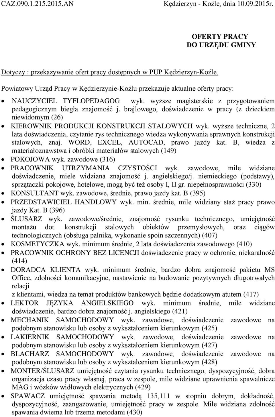 brajlowego, doświadczenie w pracy (z dzieckiem niewidomym (26) KIEROWNIK PRODUKCJI KONSTRUKCJI STALOWYCH wyk.