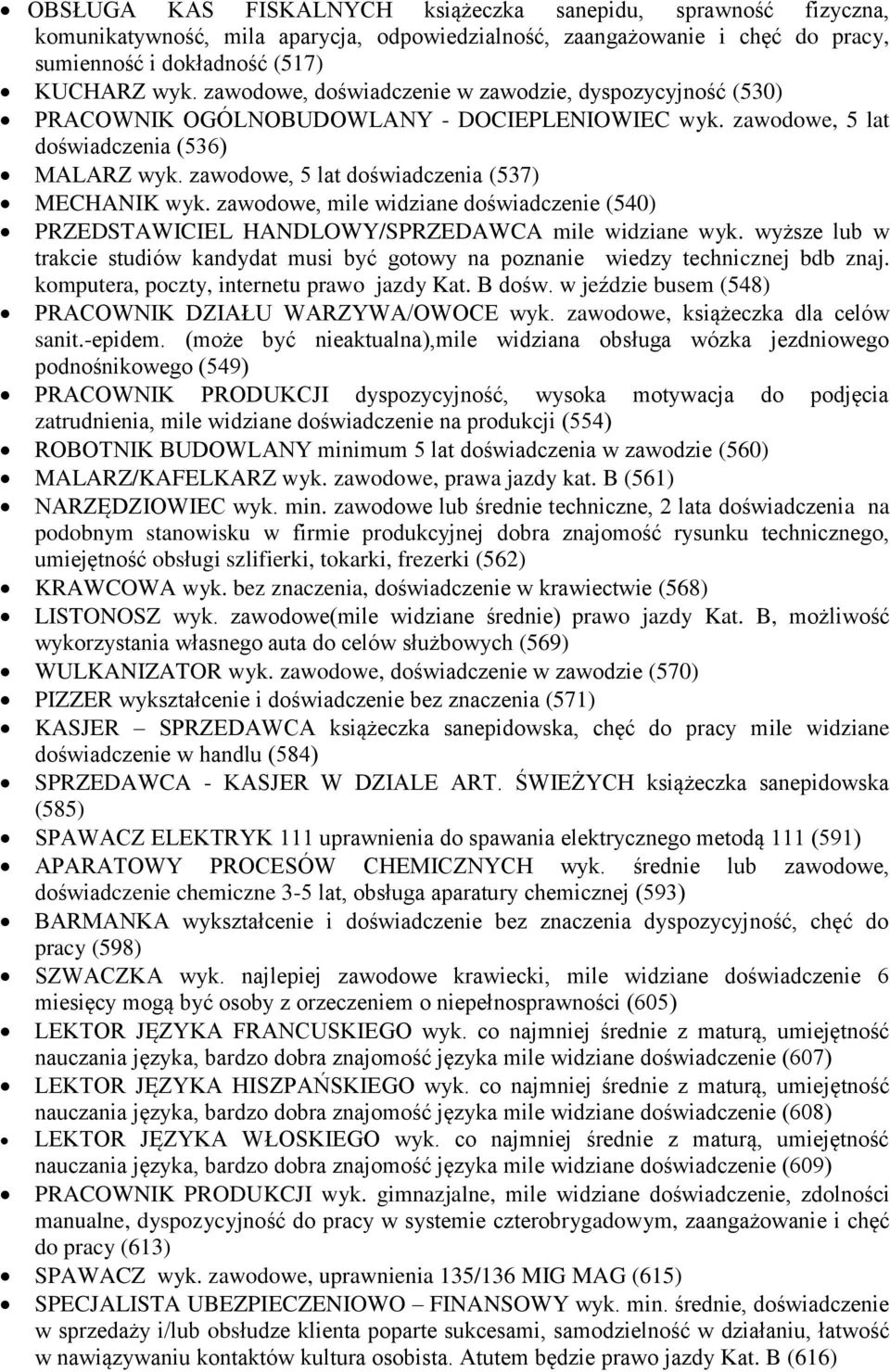 zawodowe, 5 lat doświadczenia (537) MECHANIK wyk. zawodowe, mile widziane doświadczenie (540) PRZEDSTAWICIEL HANDLOWY/SPRZEDAWCA mile widziane wyk.