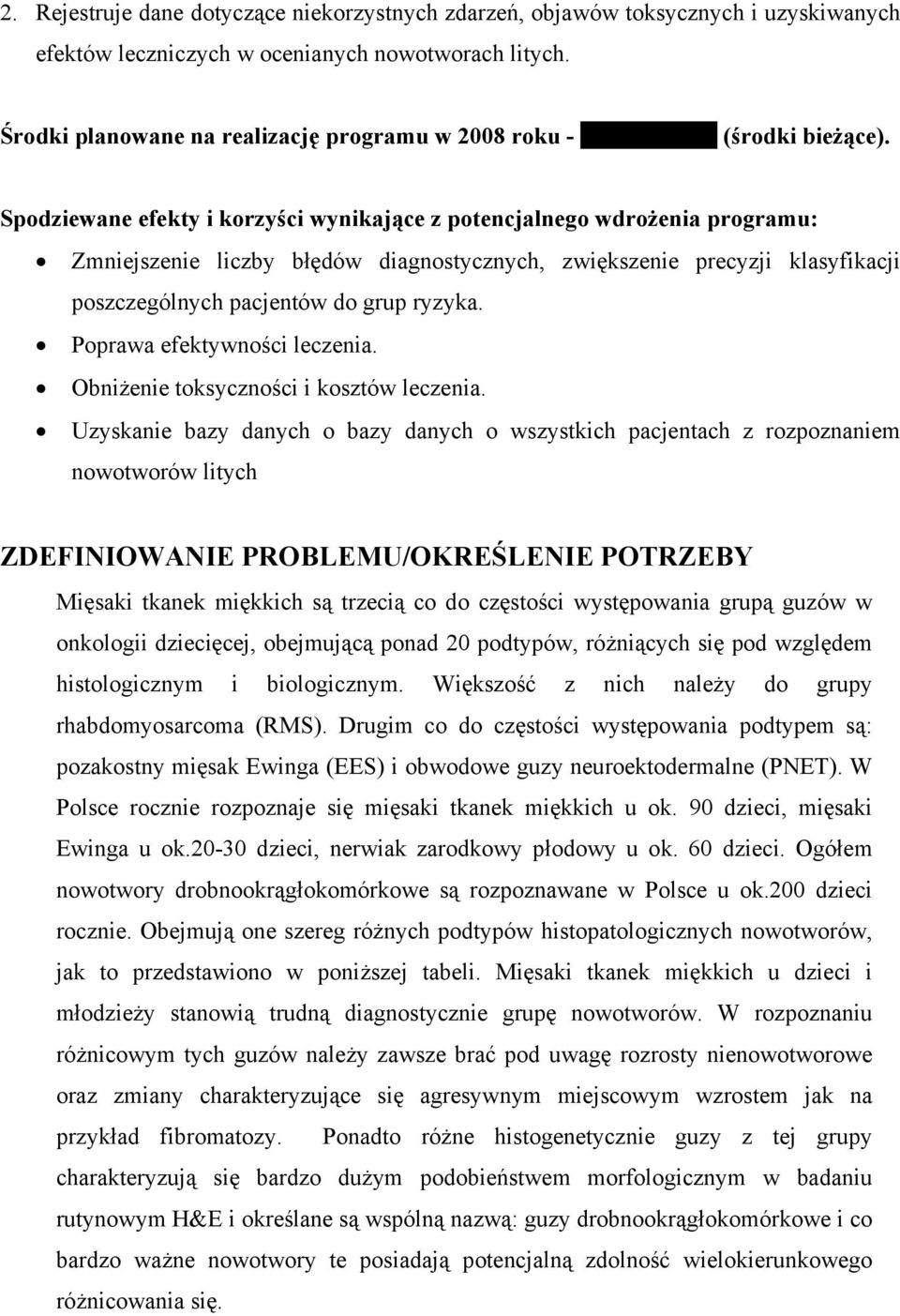 Spodziewane efekty i korzyści wynikające z potencjalnego wdrożenia programu: Zmniejszenie liczby błędów diagnostycznych, zwiększenie precyzji klasyfikacji poszczególnych pacjentów do grup ryzyka.