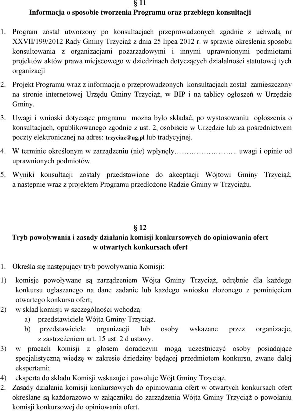 w sprawie określenia sposobu konsultowania z organizacjami pozarządowymi i innymi uprawnionymi podmiotami projektów aktów prawa miejscowego w dziedzinach dotyczących działalności statutowej tych