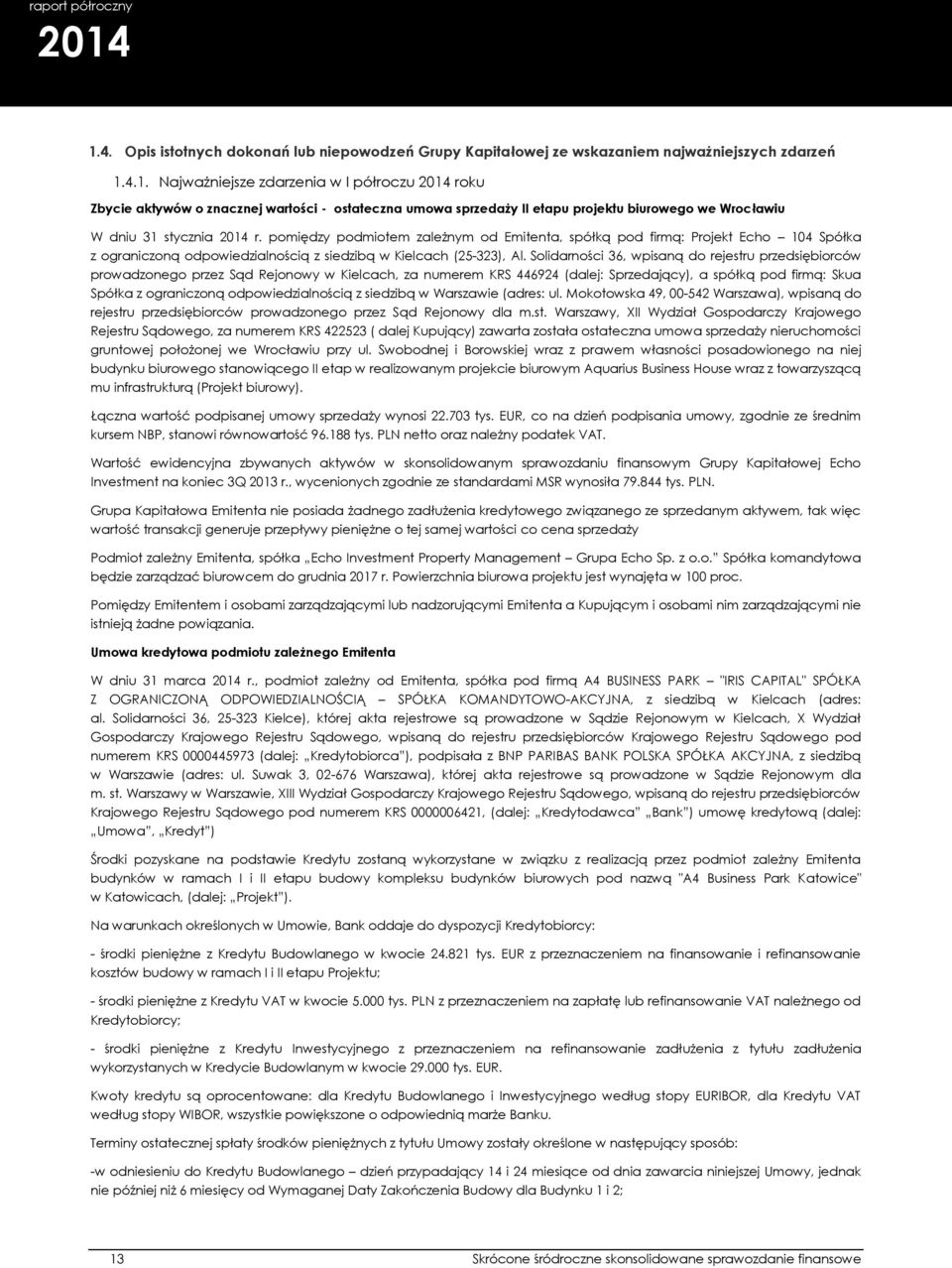 Solidarności 36, wpisaną do rejestru przedsiębiorców prowadzonego przez Sąd Rejonowy w Kielcach, za numerem KRS 446924 (dalej: Sprzedający), a spółką pod firmą: Skua Spółka z ograniczoną