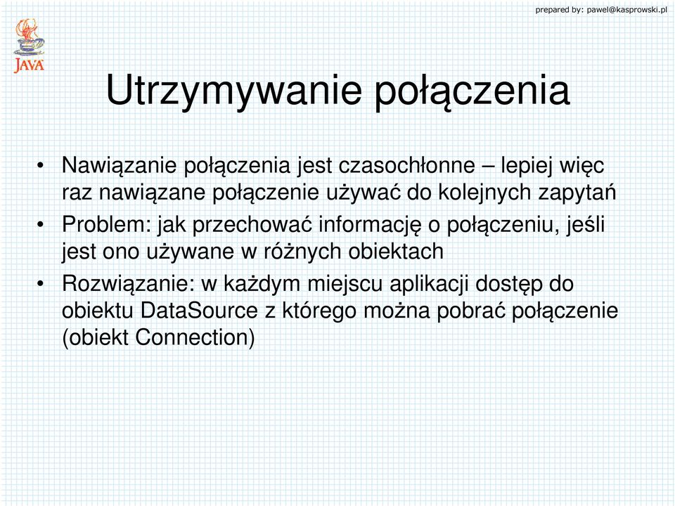 połączeniu, jeśli jest ono używane w różnych obiektach Rozwiązanie: w każdym miejscu