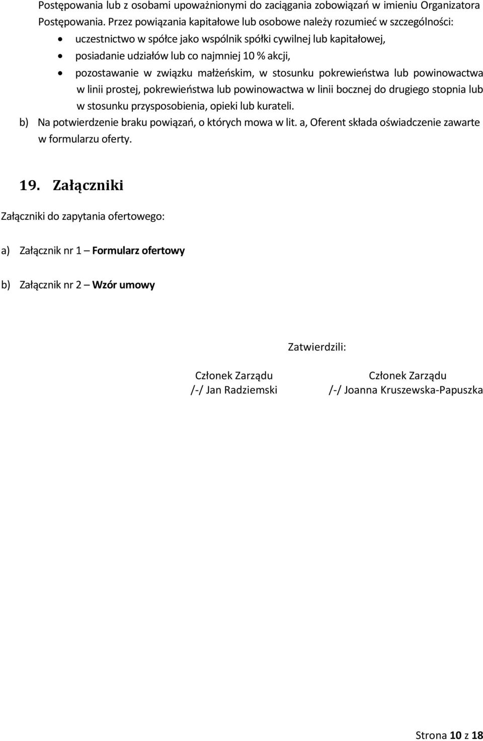 pozostawanie w związku małżeńskim, w stosunku pokrewieństwa lub powinowactwa w linii prostej, pokrewieństwa lub powinowactwa w linii bocznej do drugiego stopnia lub w stosunku przysposobienia, opieki