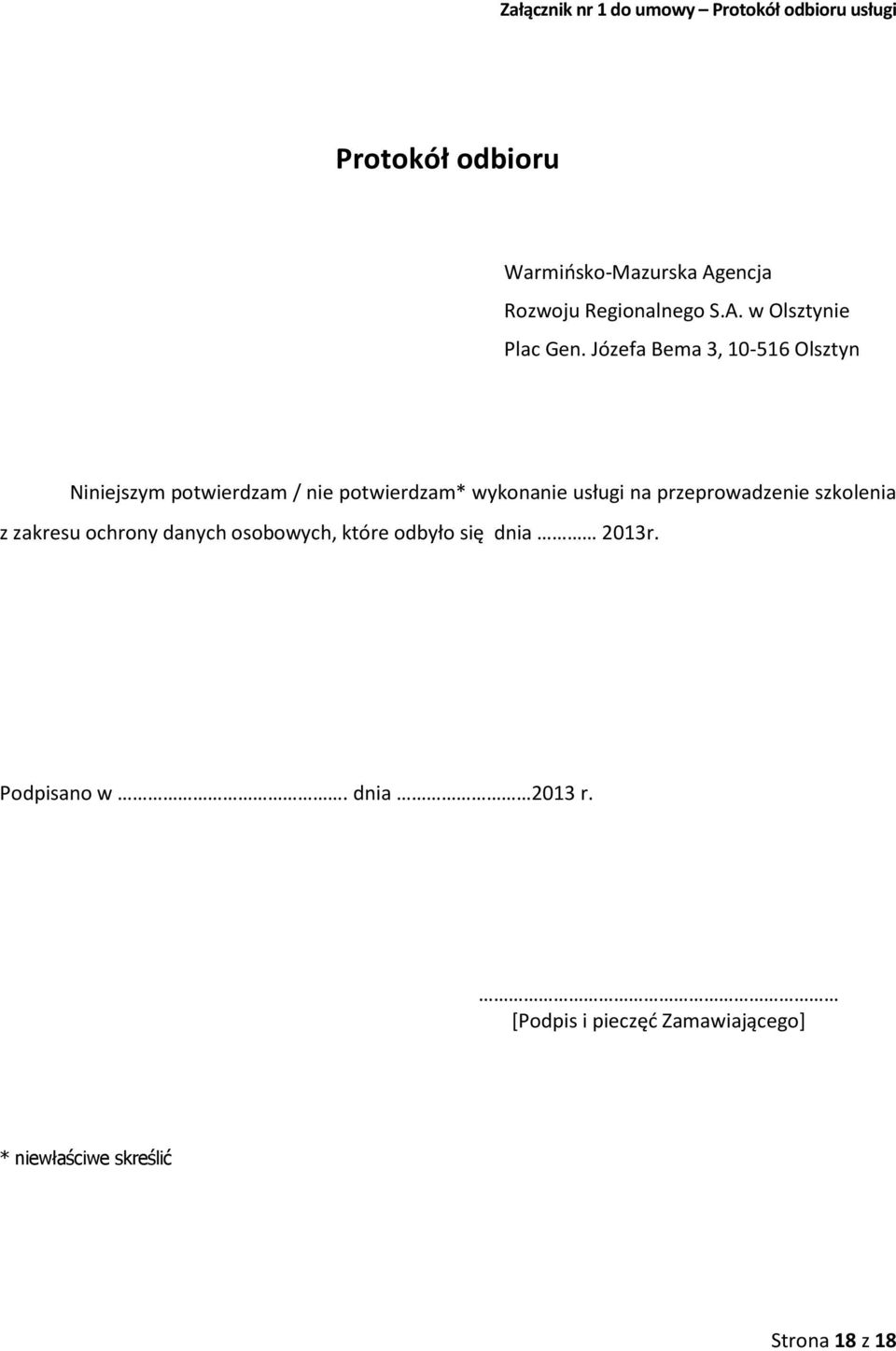 Józefa Bema 3, 10-516 Olsztyn Niniejszym potwierdzam / nie potwierdzam* wykonanie usługi na