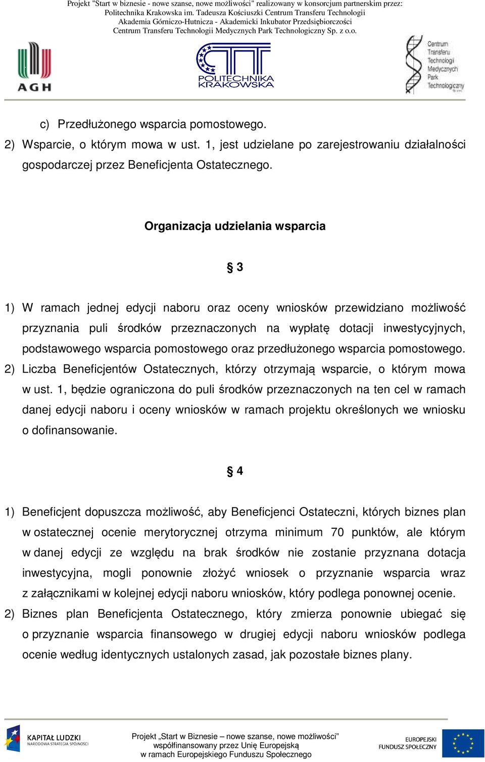 wsparcia pomostowego oraz przedłużonego wsparcia pomostowego. 2) Liczba Beneficjentów Ostatecznych, którzy otrzymają wsparcie, o którym mowa w ust.