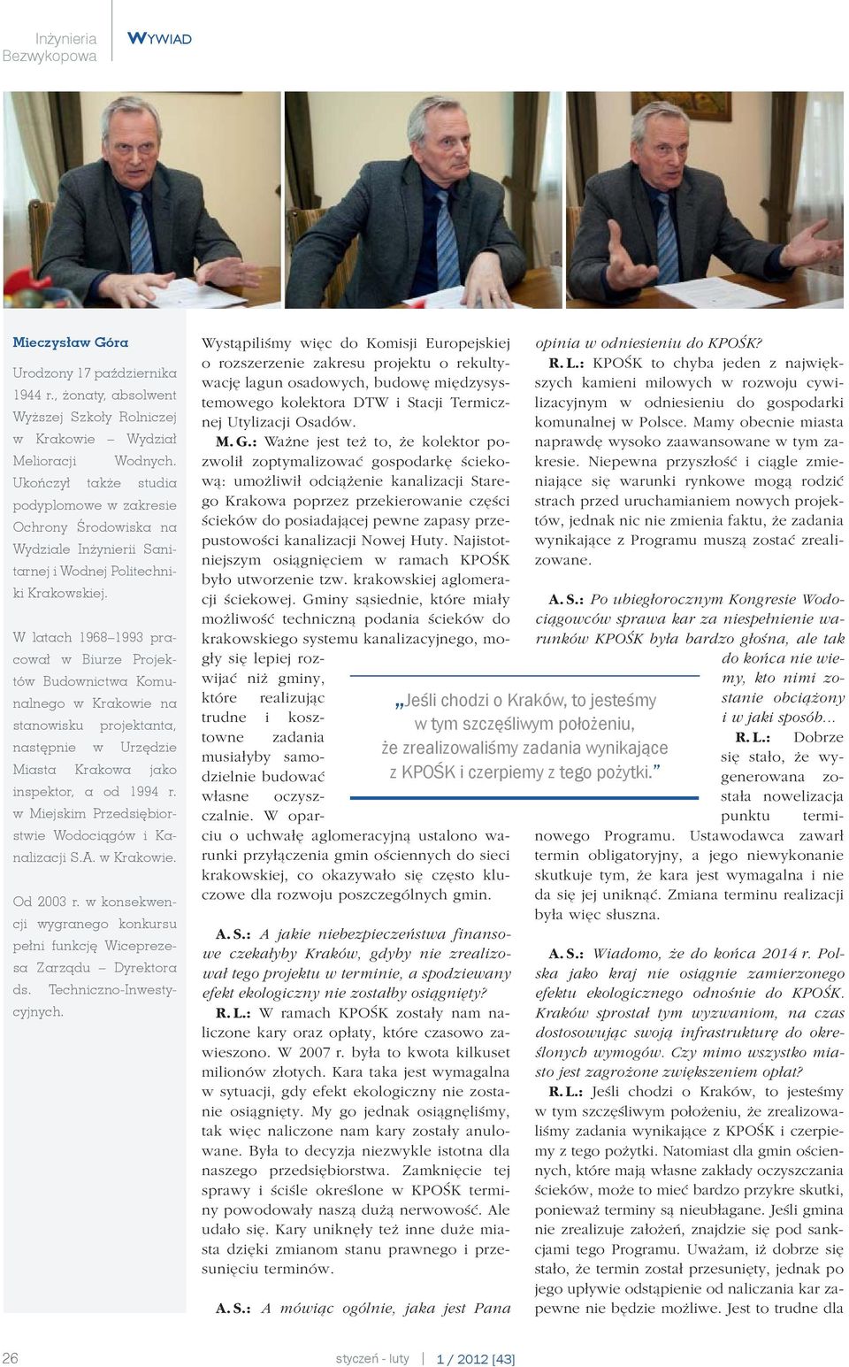 W latach 1968 1993 pracował w Biurze Projektów Budownictwa Komunalnego w Krakowie na stanowisku projektanta, następnie w Urzędzie Miasta Krakowa jako inspektor, a od 1994 r.