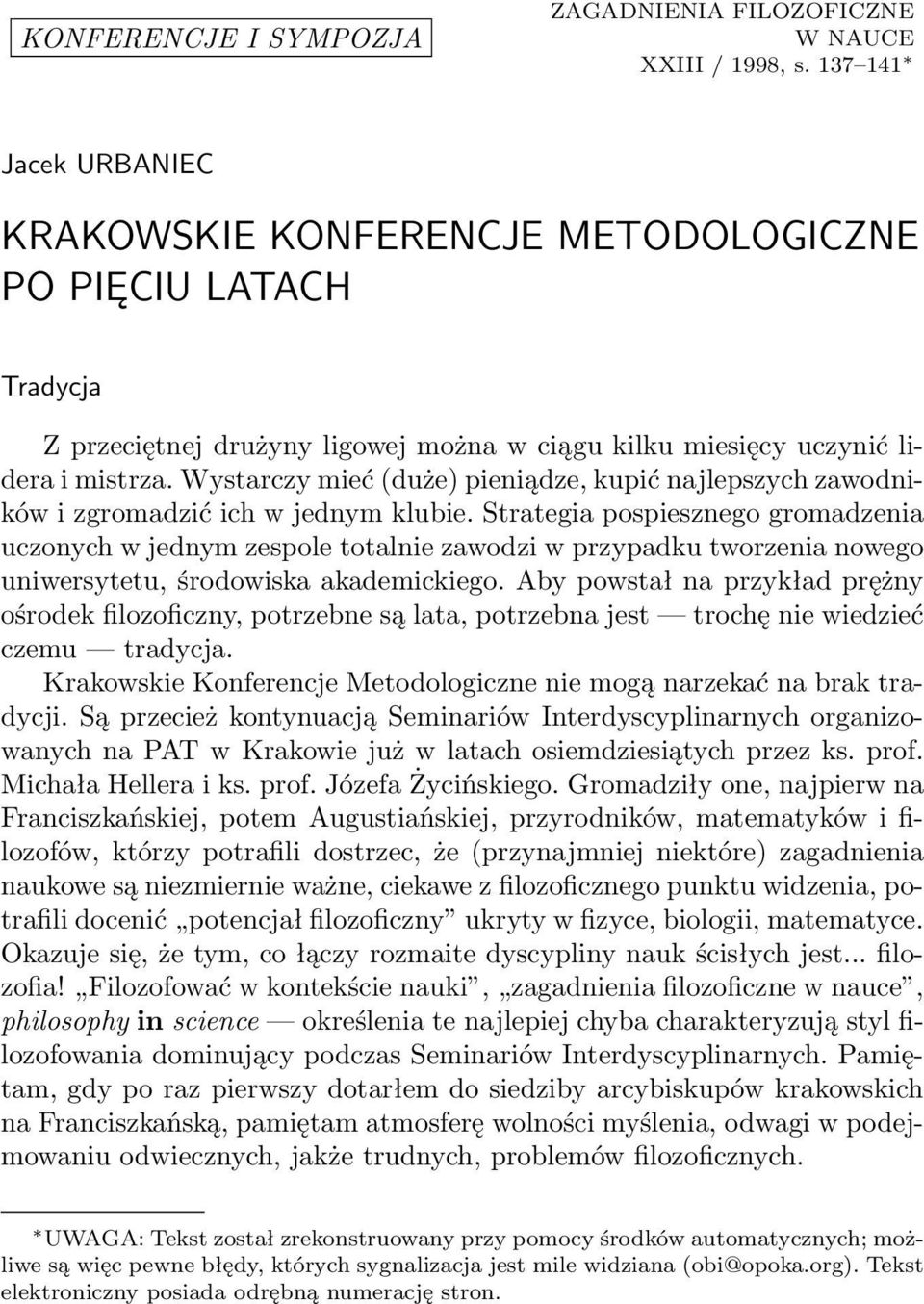 Wystarczy mieć (duże) pieniądze, kupić najlepszych zawodników i zgromadzić ich w jednym klubie.