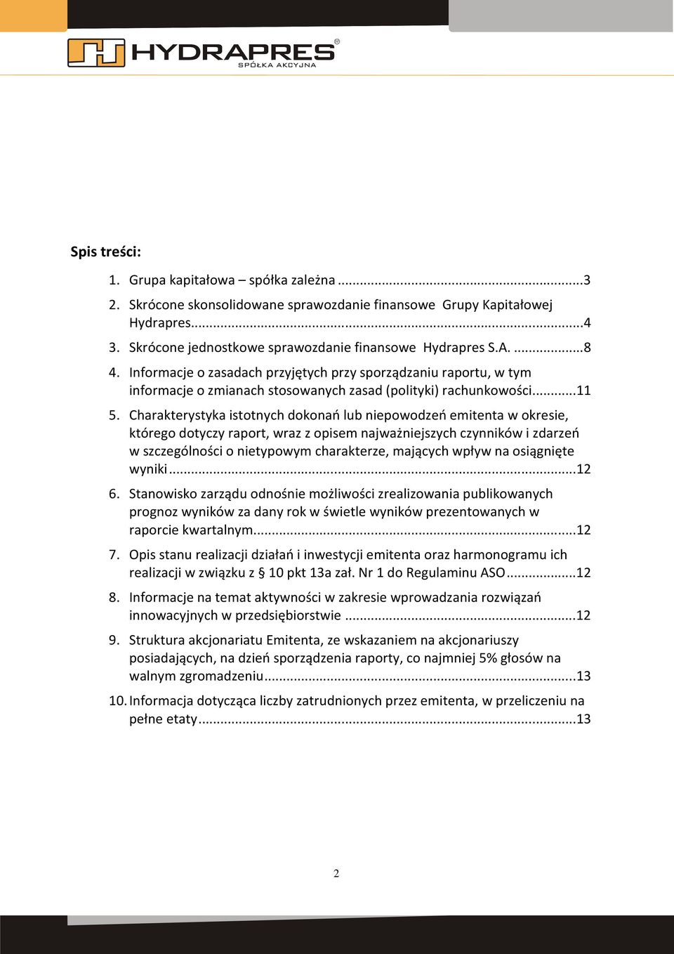 Charakterystyka istotnych dokonań lub niepowodzeń emitenta w okresie, którego dotyczy raport, wraz z opisem najważniejszych czynników i zdarzeń w szczególności o nietypowym charakterze, mających