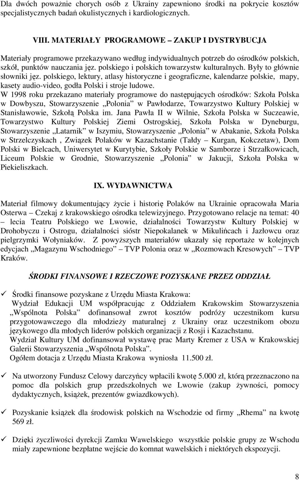 polskiego i polskich towarzystw kulturalnych. Były to głównie słowniki jęz.