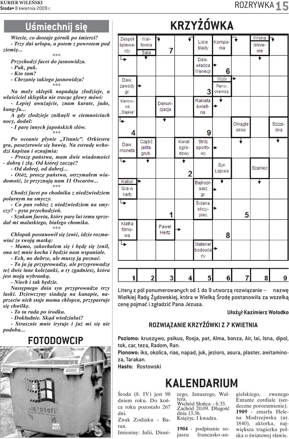 .. A gdy złodzieje zniknęli w ciemnościach nocy, dodał: - I parę innych japońskich słów. *** Po oceanie płynie Titanic. Orkiestra gra, pasażerowie się bawią.