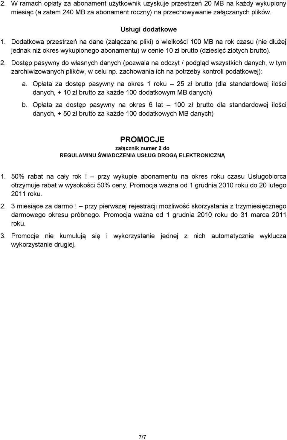 Dostęp pasywny do własnych danych (pozwala na odczyt / podgląd wszystkich danych, w tym zarchiwizowanych plików, w celu np. zachowania ich na potrzeby kontroli podatkowej): a.