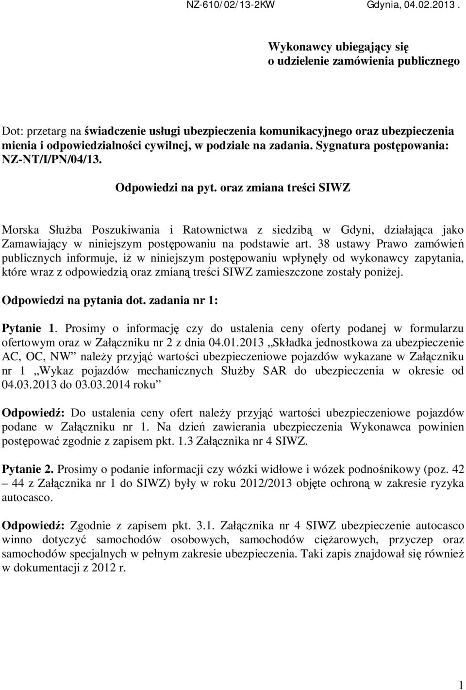 zadania. Sygnatura post powania: NZ-NT/I/PN/04/13. Odpowiedzi na pyt.