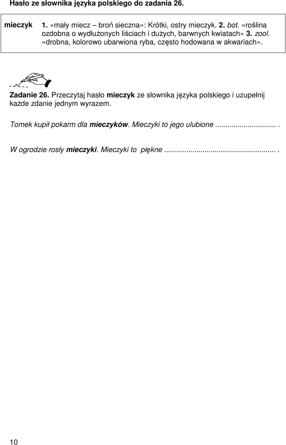 «drobna, kolorowo ubarwiona ryba, często hodowana w akwariach». Zadanie 26.