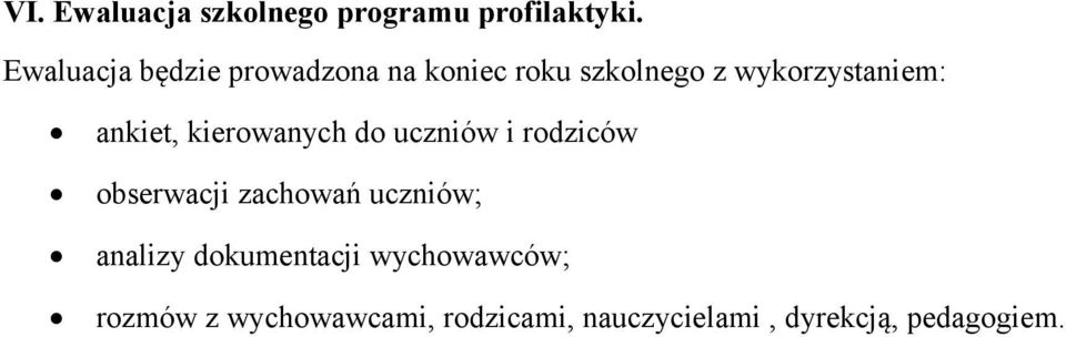 ankiet, kierowanych do uczniów i rodziców obserwacji zachowań uczniów;