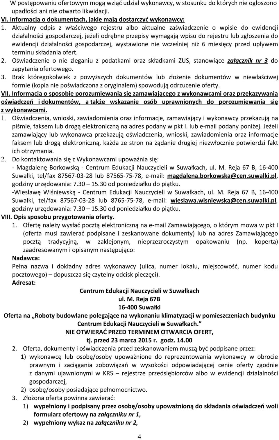 działalności gospodarczej, wystawione nie wcześniej niż 6 miesięcy przed upływem terminu składania ofert. 2.