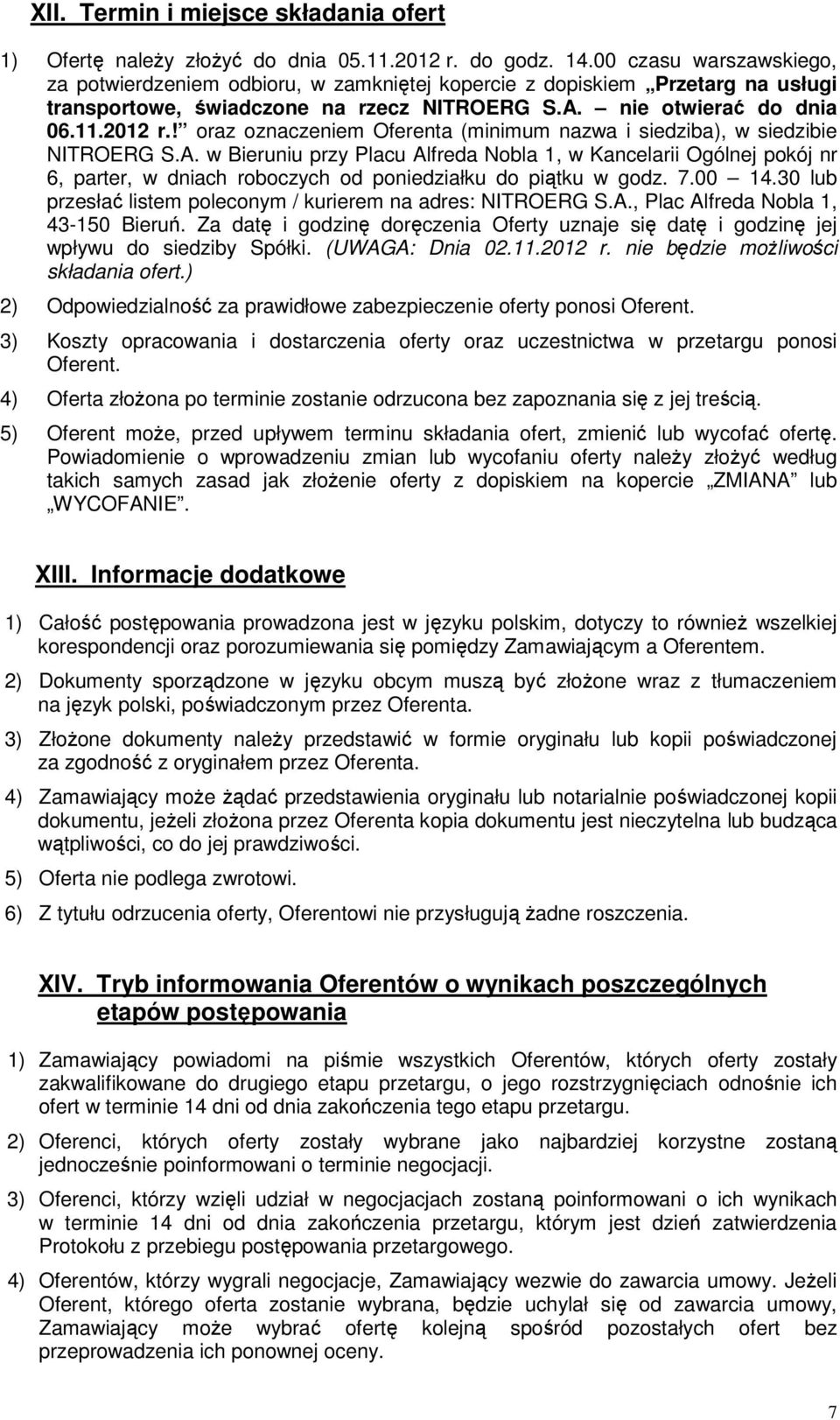 ! oraz oznaczeniem Oferenta (minimum nazwa i siedziba), w siedzibie NITROERG S.A.