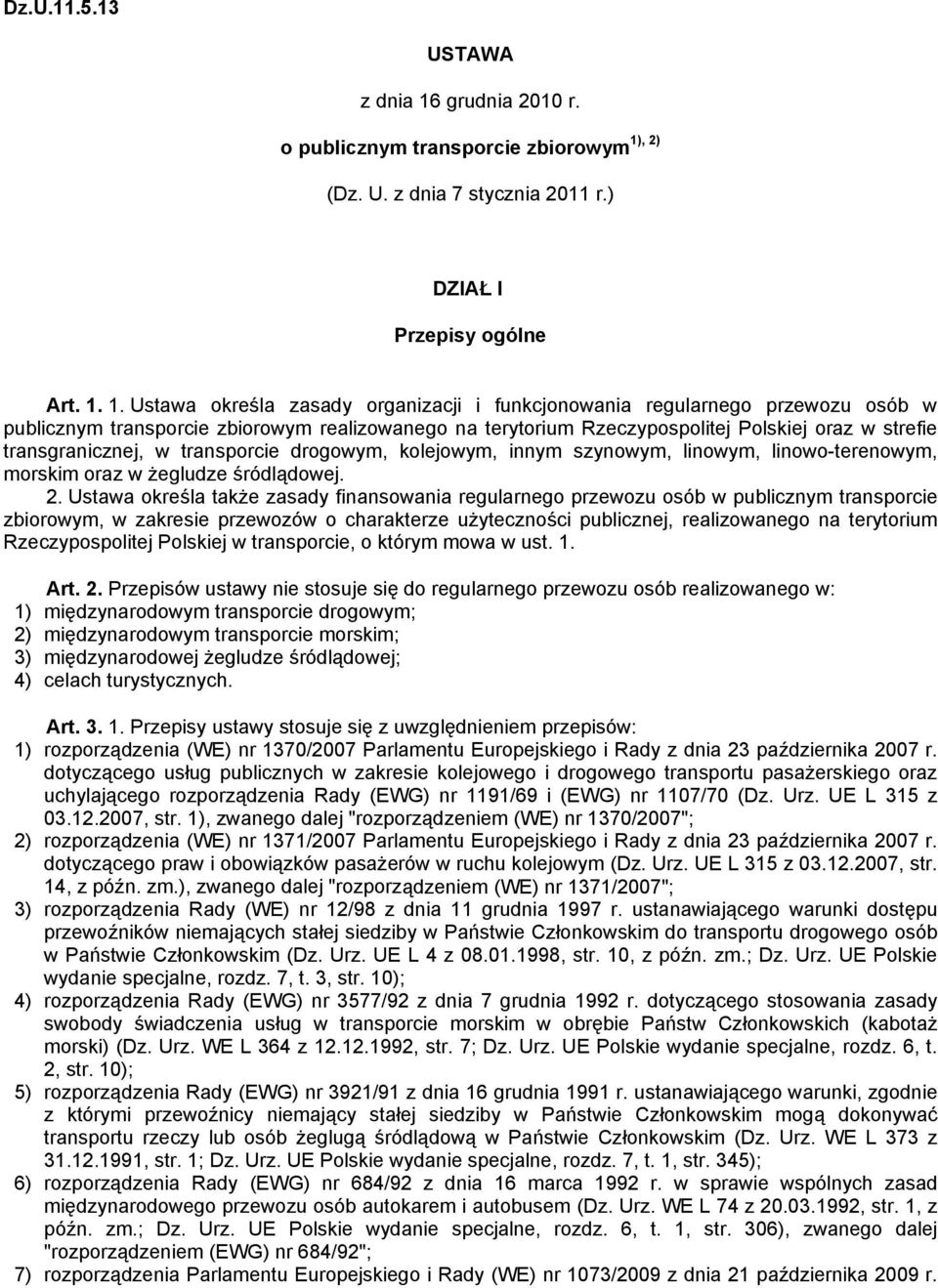 , 2) o publicznym transporcie zbiorowym (Dz. U. z dnia 7 stycznia 2011 r.) DZIAŁ I Przepisy ogólne Art. 1.