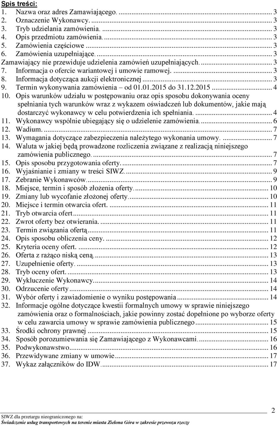 Informacja dotycząca aukcji elektronicznej... 3 9. Termin wykonywania zamówienia od 01.01.2015 do 31.12.2015... 4 10.