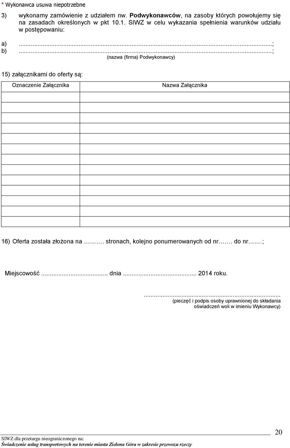 .1. SIWZ w celu wykazania spełnienia warunków udziału w postępowaniu: a)...; b).