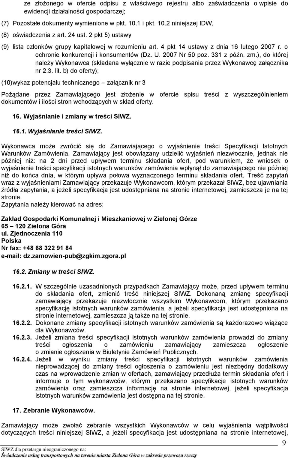 o ochronie konkurencji i konsumentów (Dz. U. 2007 Nr 50 poz. 331 z późn. zm.), do której należy Wykonawca (składana wyłącznie w razie podpisania przez Wykonawcę załącznika nr 2.3. lit.