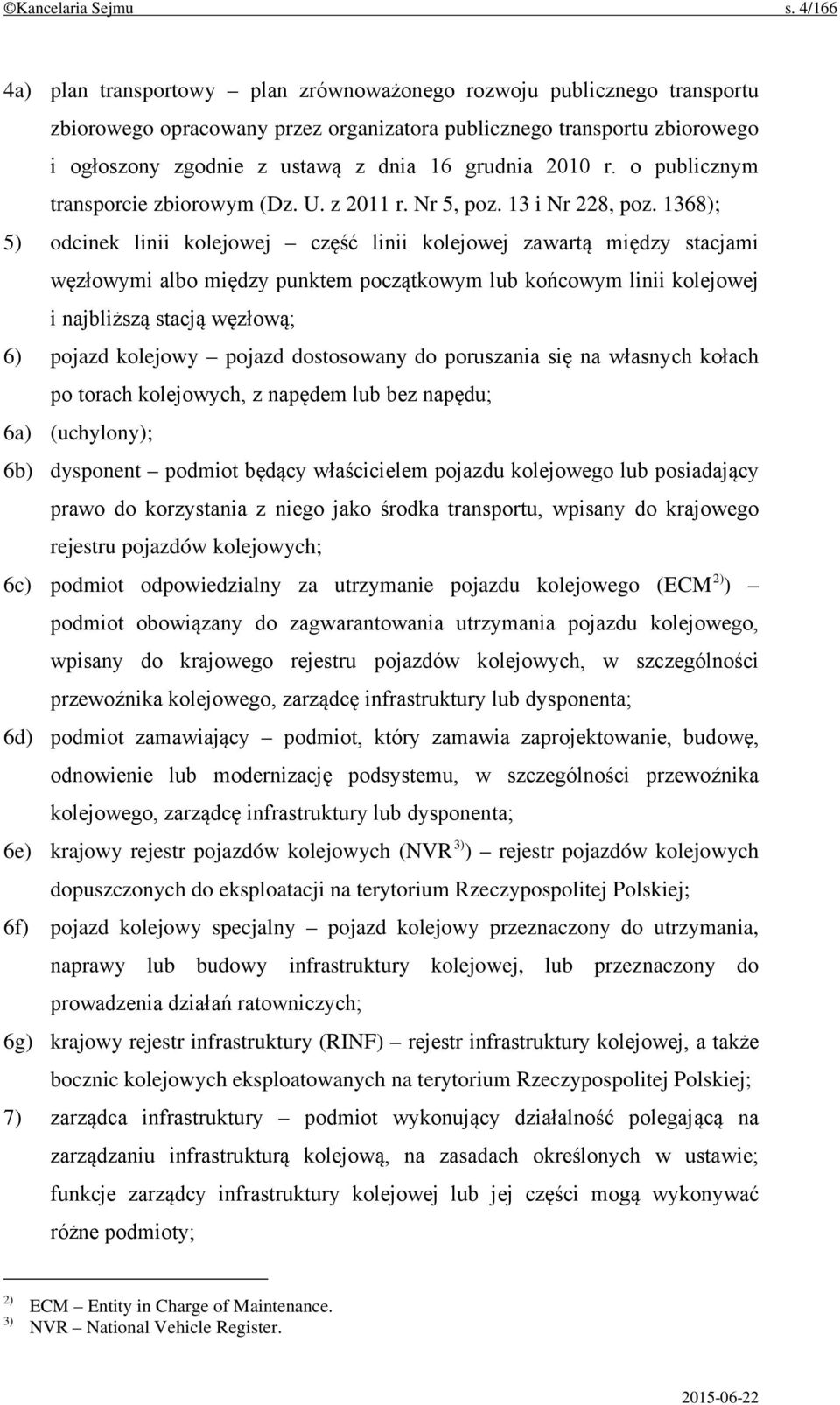 grudnia 2010 r. o publicznym transporcie zbiorowym (Dz. U. z 2011 r. Nr 5, poz. 13 i Nr 228, poz.