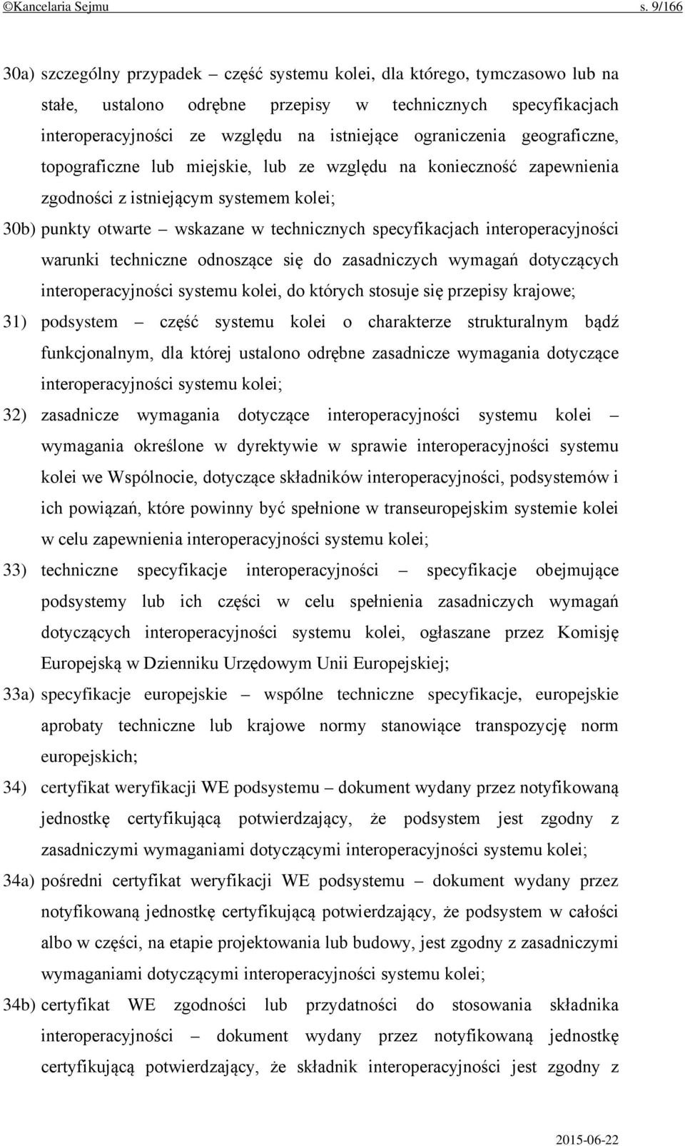 ograniczenia geograficzne, topograficzne lub miejskie, lub ze względu na konieczność zapewnienia zgodności z istniejącym systemem kolei; 30b) punkty otwarte wskazane w technicznych specyfikacjach