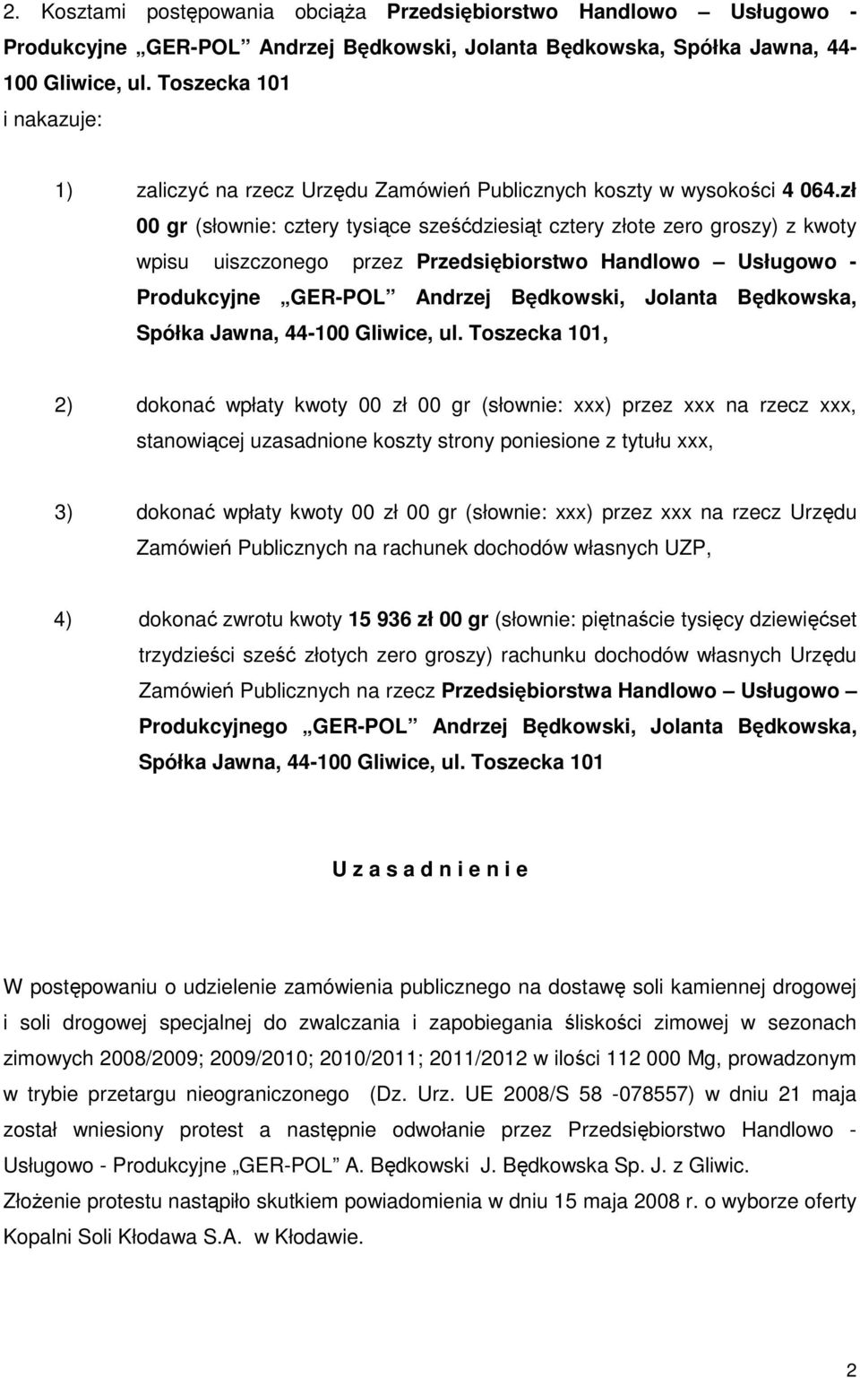 zł 00 gr (słownie: cztery tysiące sześćdziesiąt cztery złote zero groszy) z kwoty wpisu uiszczonego przez Przedsiębiorstwo Handlowo Usługowo - Produkcyjne GER-POL Andrzej Będkowski, Jolanta