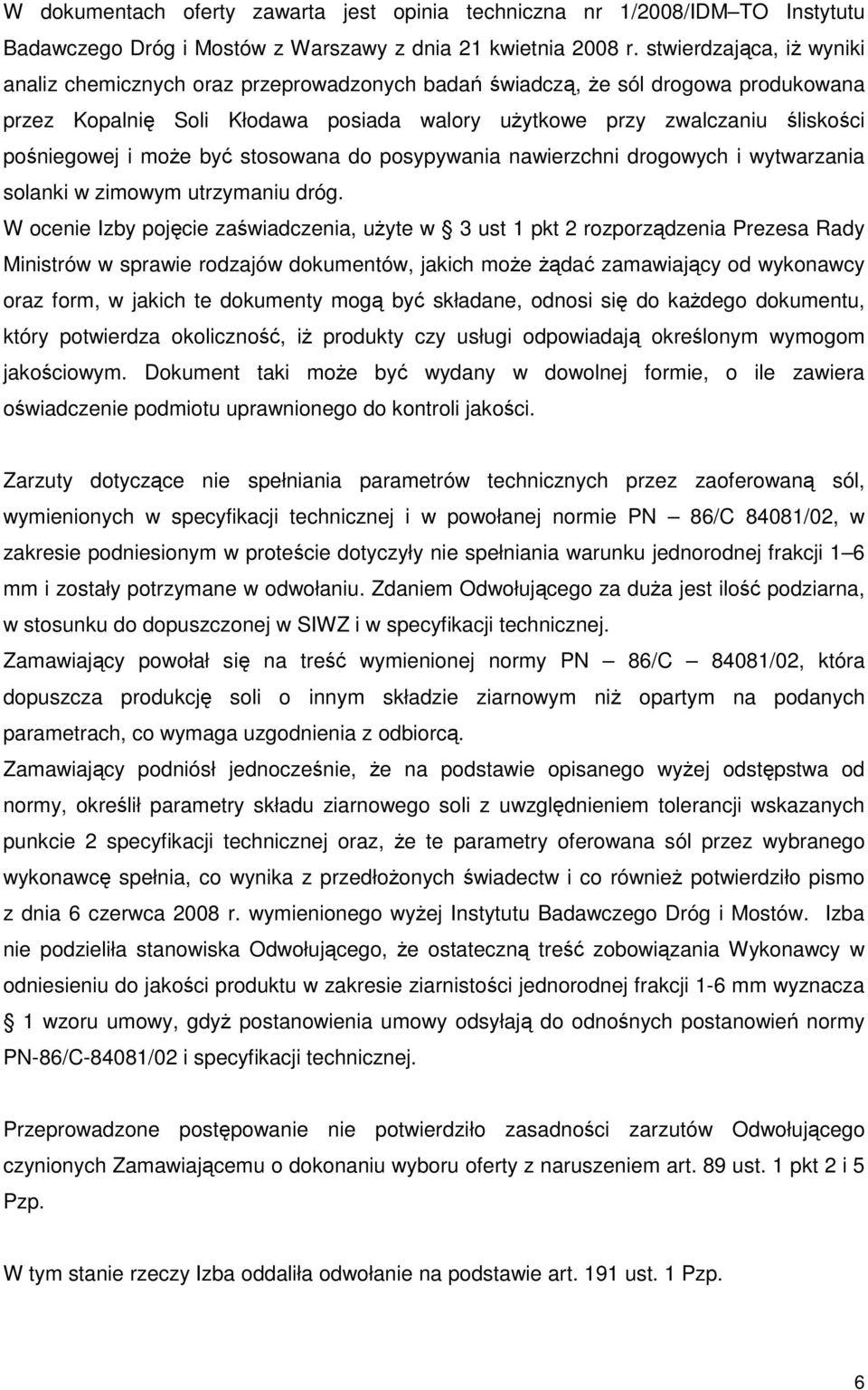 i moŝe być stosowana do posypywania nawierzchni drogowych i wytwarzania solanki w zimowym utrzymaniu dróg.