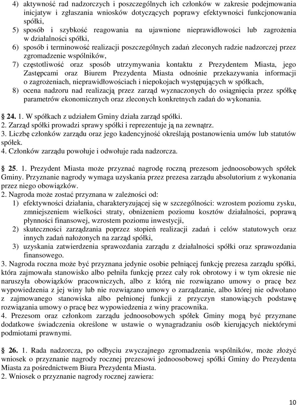 częstotliwość oraz sposób utrzymywania kontaktu z Prezydentem Miasta, jego Zastępcami oraz Biurem Prezydenta Miasta odnośnie przekazywania informacji o zagroŝeniach, nieprawidłowościach i niepokojach