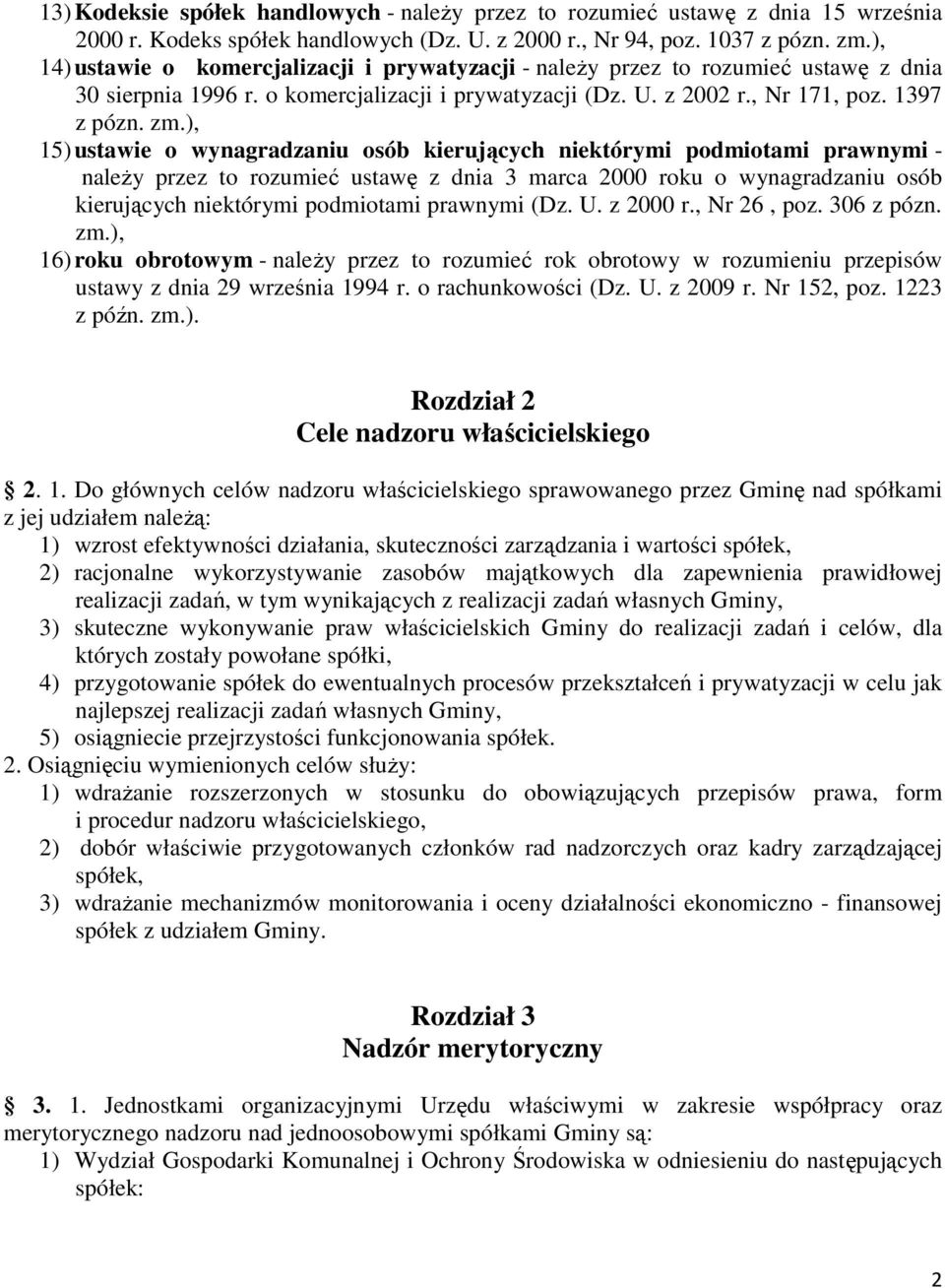 ), 15) ustawie o wynagradzaniu osób kierujących niektórymi podmiotami prawnymi - naleŝy przez to rozumieć ustawę z dnia 3 marca 2000 roku o wynagradzaniu osób kierujących niektórymi podmiotami