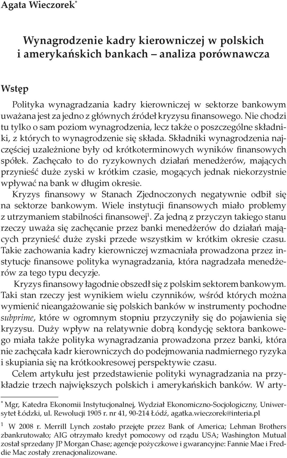 Składniki wynagrodzenia najczęściej uzależnione były od krótkoterminowych wyników finansowych spółek.