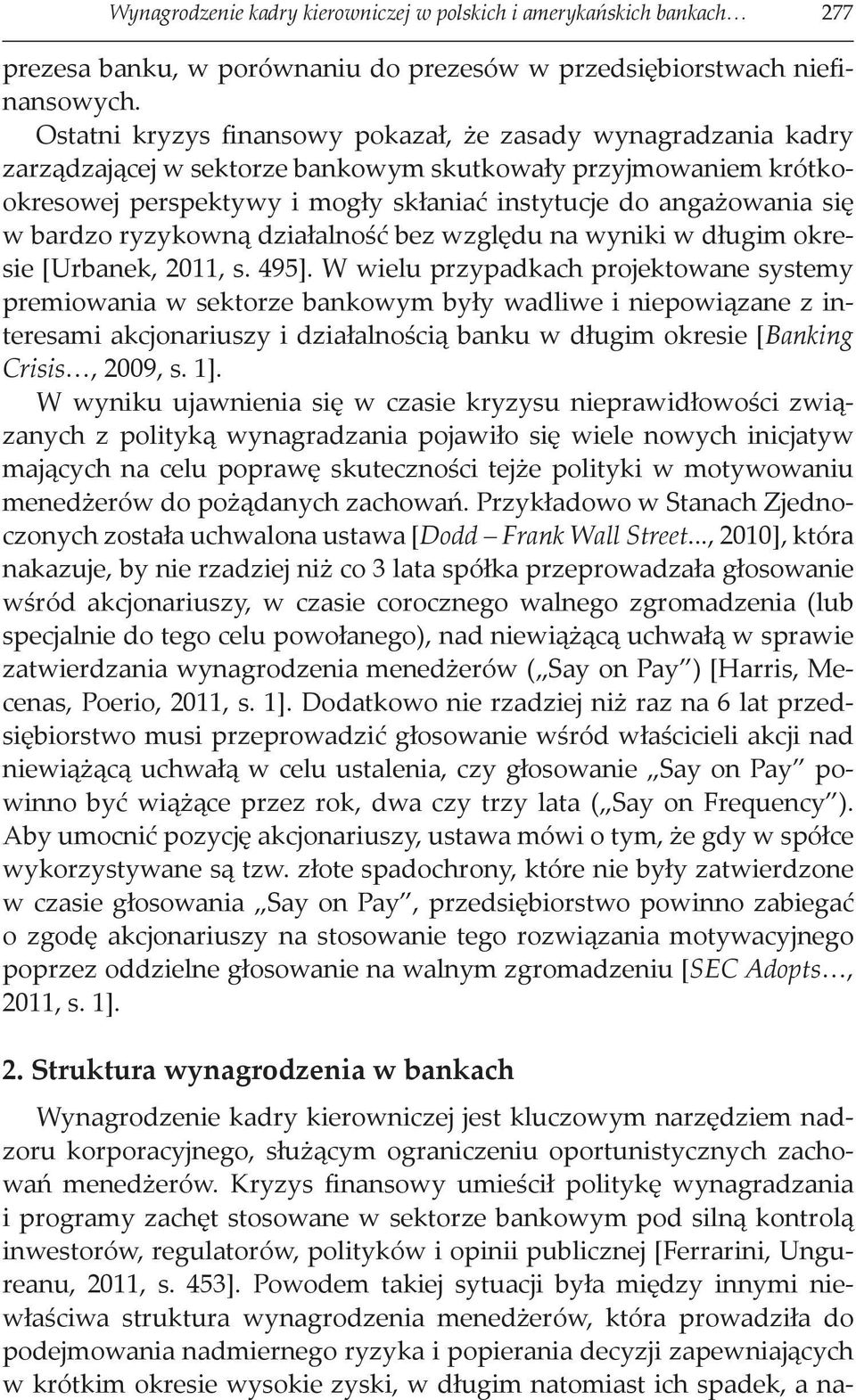 bardzo ryzykowną działalność bez względu na wyniki w długim okresie [Urbanek, 2011, s. 495].