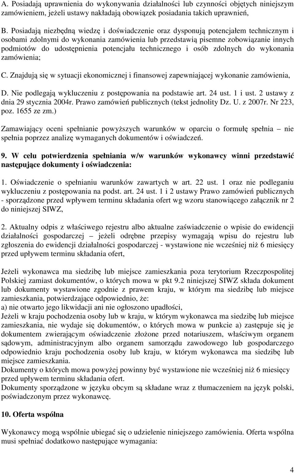 potencjału technicznego i osób zdolnych do wykonania zamówienia; C. Znajdują się w sytuacji ekonomicznej i finansowej zapewniającej wykonanie zamówienia, D.