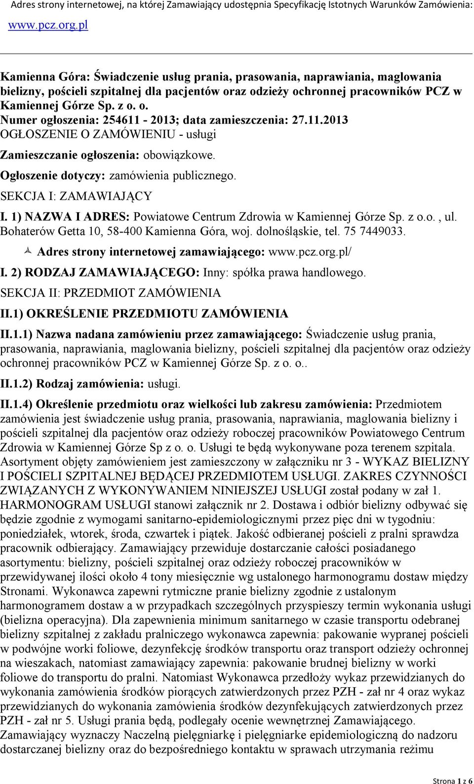 11.2013 OGŁOSZENIE O ZAMÓWIENIU - usługi Zamieszczanie ogłoszenia: obowiązkowe. Ogłoszenie dotyczy: zamówienia publicznego. SEKCJA I: ZAMAWIAJĄCY I.