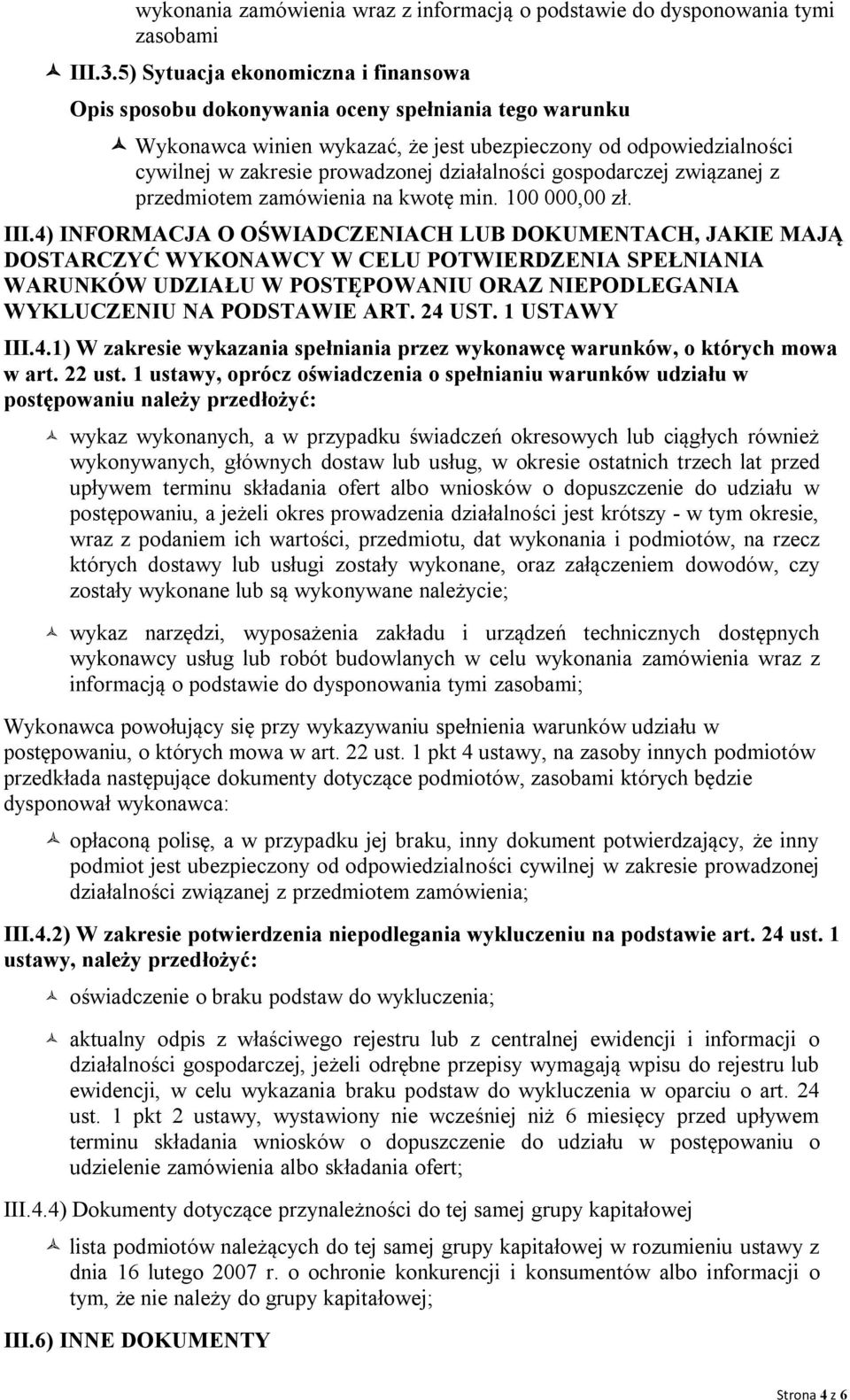 działalności gospodarczej związanej z przedmiotem zamówienia na kwotę min. 100 000,00 zł. III.