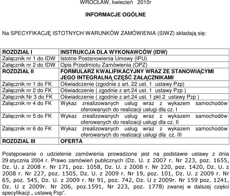 (zgodnie z art. 22 ust. 1 ustawy Pzp) Załącznik nr 2 do FK Oświadczenie ( zgodnie z art.24 ust.