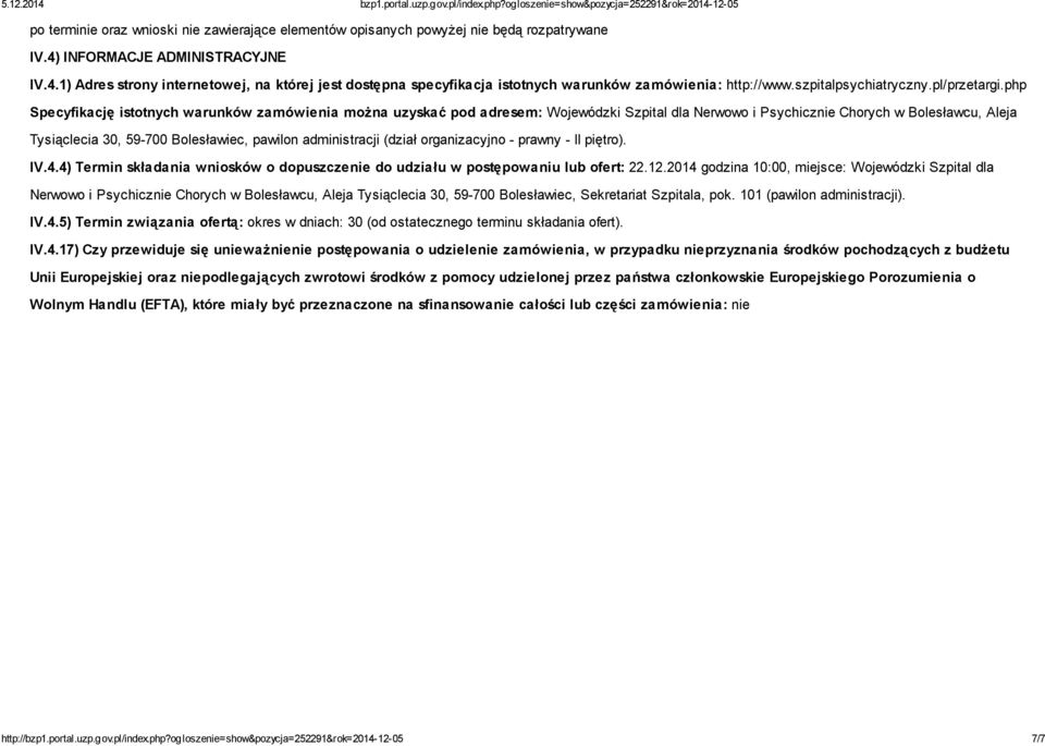 php Specyfikację istotnych warunków zamówienia można uzyskać pod adresem: Wojewódzki Szpital dla Nerwowo i Psychicznie Chorych w Bolesławcu, Aleja Tysiąclecia 30, 59-700 Bolesławiec, pawilon