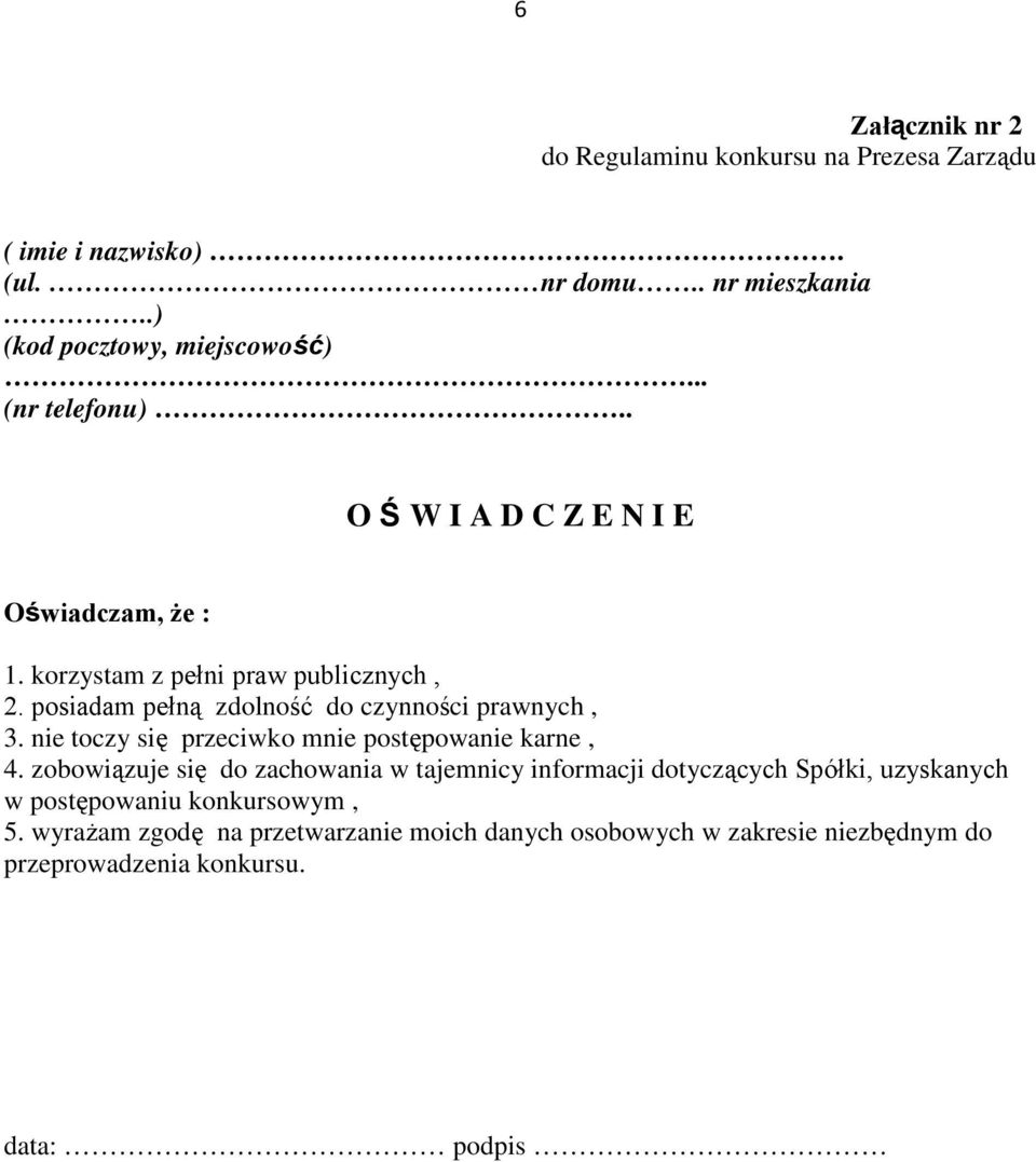 posiadam pełną zdolność do czynności prawnych, 3. nie toczy się przeciwko mnie postępowanie karne, 4.