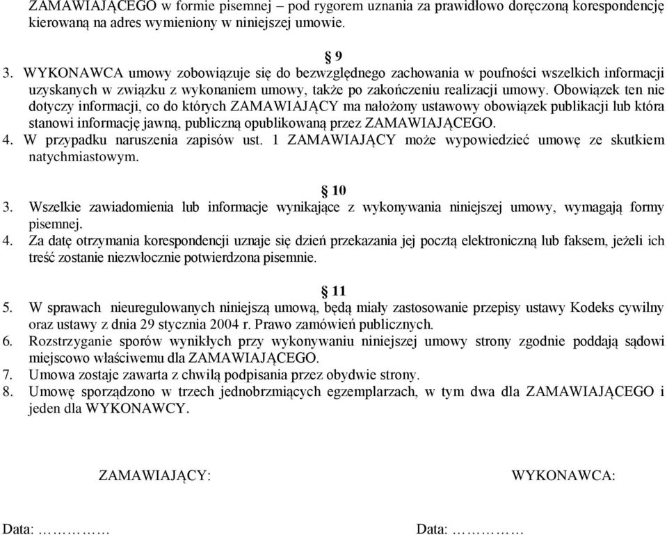 Obowiązek ten nie dotyczy informacji, co do których ZAMAWIAJĄCY ma nałożony ustawowy obowiązek publikacji lub która stanowi informację jawną, publiczną opublikowaną przez ZAMAWIAJĄCEGO. 4.