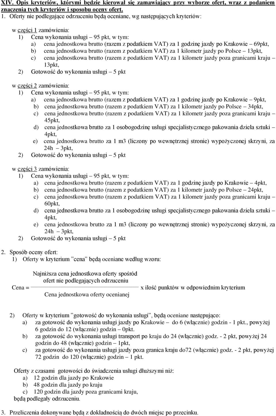 godzinę jazdy po Krakowie 69pkt, b) cena jednostkowa brutto (razem z podatkiem VAT) za 1 kilometr jazdy po Polsce 13pkt, c) cena jednostkowa brutto (razem z podatkiem VAT) za 1 kilometr jazdy poza