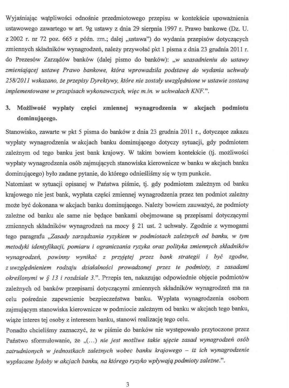 do Prezesów Zarządów banków (dalej pismo do banków): "w uzasaąnieniu do ustawy zmieniajqcej ustawę Prawo bankowe, która wprowadziła podstawę do wydania uchwały 258/2011 wskazano, że przepisy