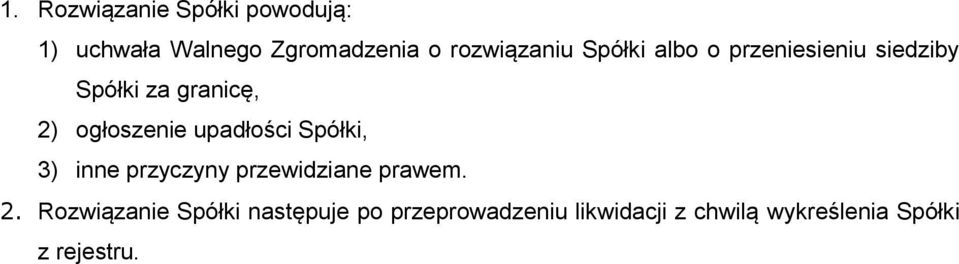 ogłoszenie upadłości Spółki, 3) inne przyczyny przewidziane prawem. 2.