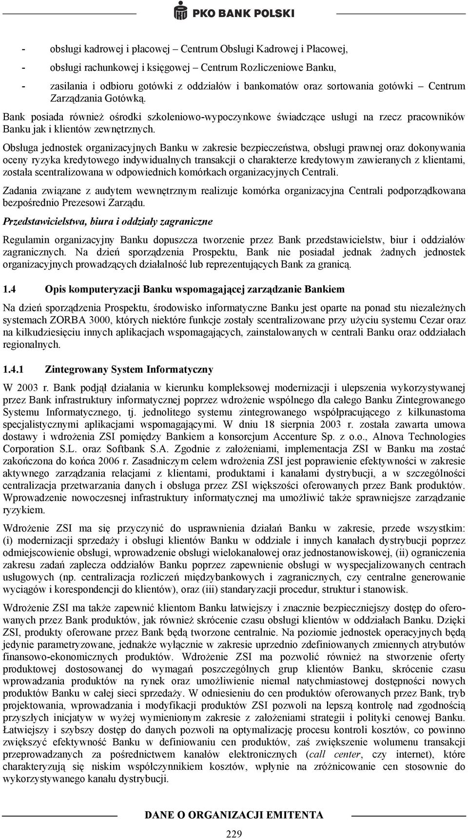 Obsługa jednostek organizacyjnych Banku w zakresie bezpieczeństwa, obsługi prawnej oraz dokonywania oceny ryzyka kredytowego indywidualnych transakcji o charakterze kredytowym zawieranych z