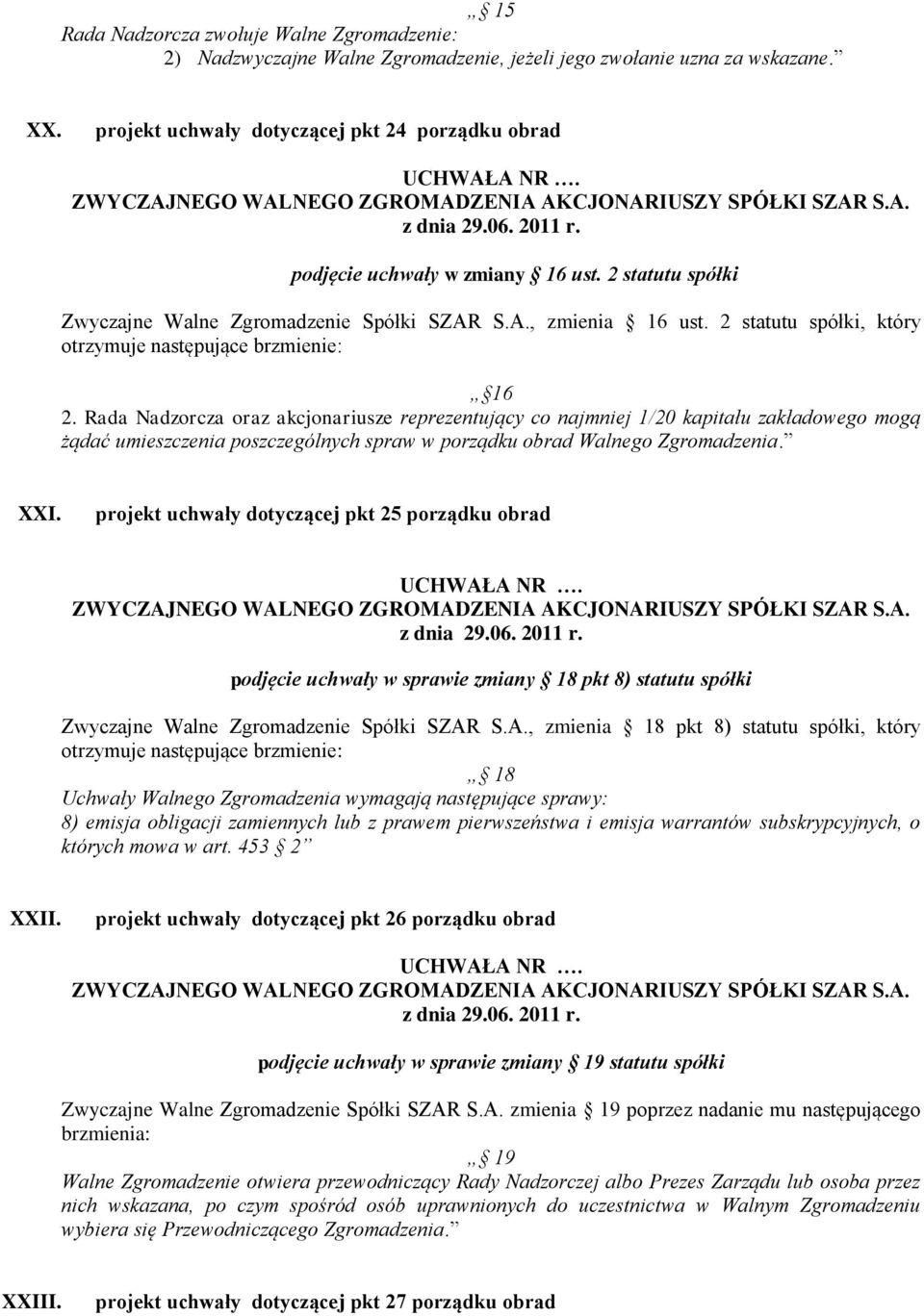 2 statutu spółki, który otrzymuje następujące brzmienie: 16 2.