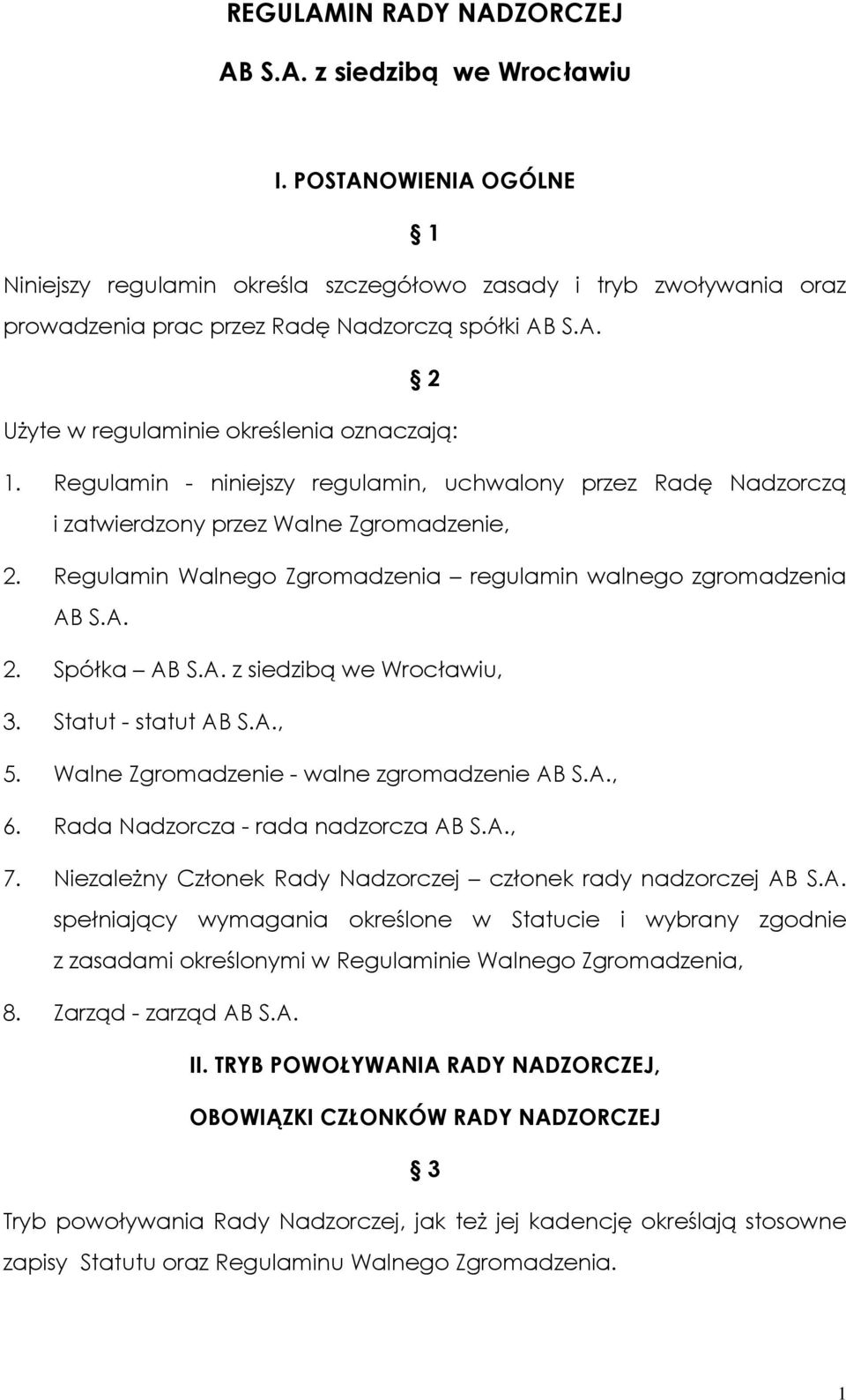 Regulamin - niniejszy regulamin, uchwalony przez Radę Nadzorczą i zatwierdzony przez Walne Zgromadzenie, 2. Regulamin Walnego Zgromadzenia regulamin walnego zgromadzenia AB S.A. 2. Spółka AB S.A. z siedzibą we Wrocławiu, 3.